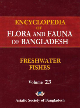 Encyclopedia of Flora and Fauna of Bangladesh, Volume 23 (Freshwater Fishes)